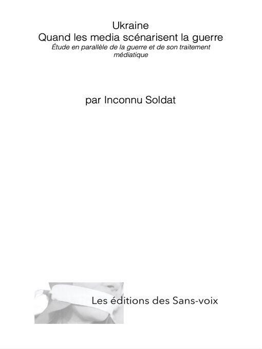 Title details for Ukraine Quand les media scénarisent la guerre by Inconnu Soldat - Available